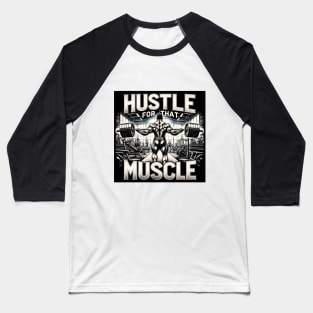 Hustle for That Muscle Baseball T-Shirt